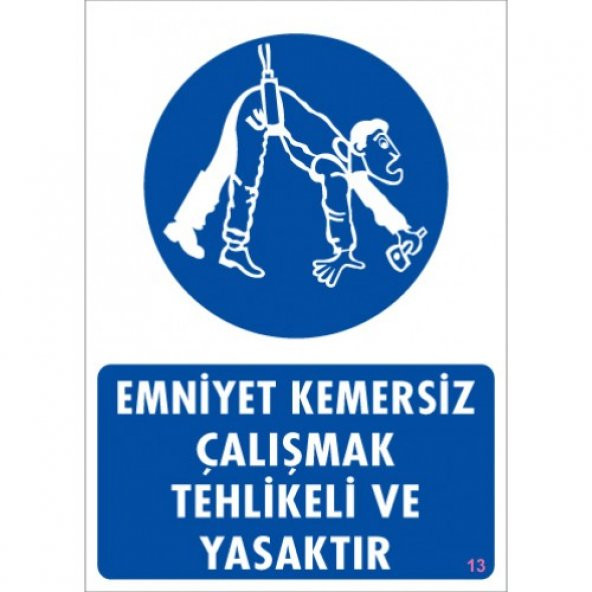 SÖNSAN UYARI LEVHALARI "EMNİYET KEMERSİZ ÇALIŞMAK TEHLİKELİ VE YASAKTIR" PVC 25*35 ürün görseli 1