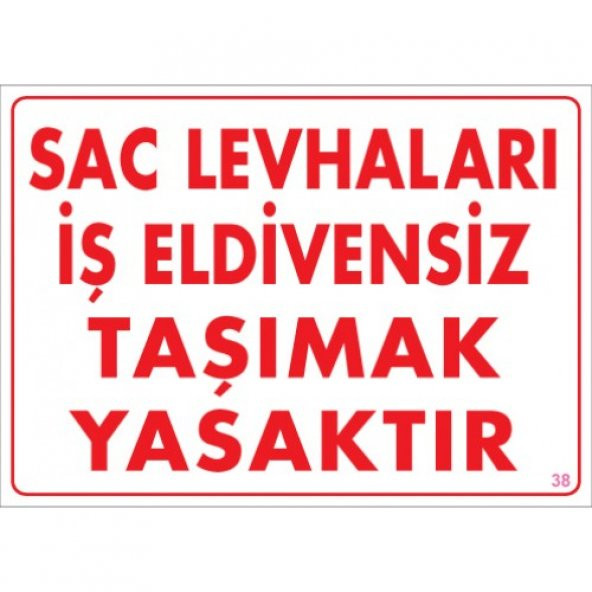 SÖNSAN UYARI LEVHALARI "SAC LEVHALARI İŞ ELDİVENSİZ TAŞIMAK YASAKTIR" PVC 25*35 ürün görseli 1