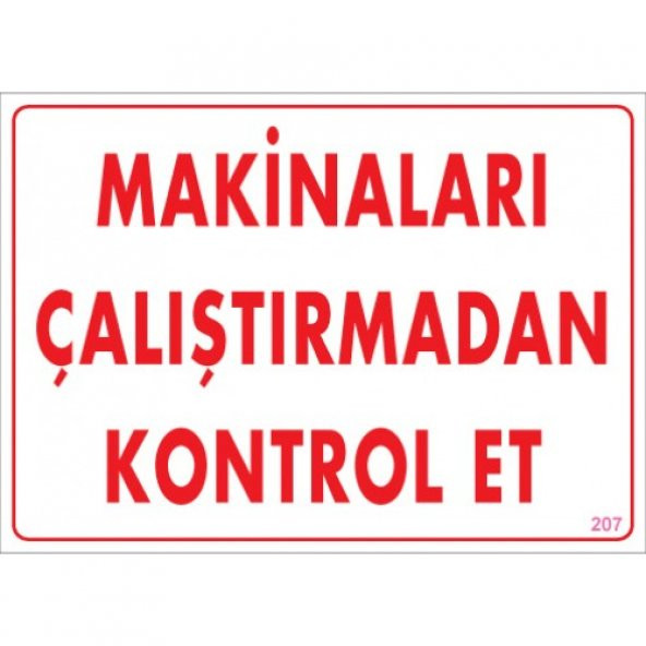 SÖNSAN UYARI LEVHALARI "MAKİNALARI ÇALIŞTIRMADAN KONTROL ET " PVC 25*35 ürün görseli 1