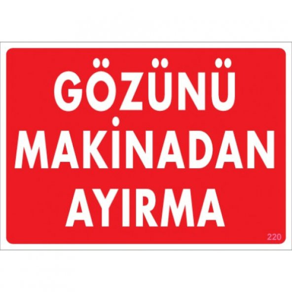 SÖNSAN UYARI LEVHALARI "GÖZÜNÜ MAKİNADAN AYIRMA" PVC 25*35 ürün görseli 1