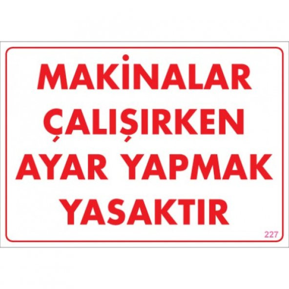 SÖNSAN UYARI LEVHALARI "MAKİNALAR ÇALIŞIRKEN AYAR YAPMAK YASAKTIR" PVC 25*35 ürün görseli 1