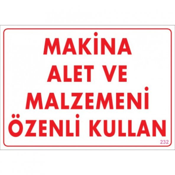 SÖNSAN UYARI LEVHALARI "MAKİNA ALET VE MALZEMENİ ÖZENLİ KULLAN" PVC 25*35 ürün görseli 1