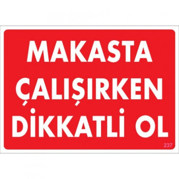 SÖNSAN UYARI LEVHALARI "MAKASTA ÇALIŞIRKEN DİKKATLİ OL" PVC 25*35 ürün görseli 1