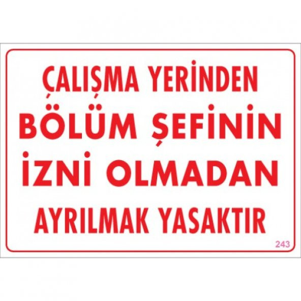 SÖNSAN UYARI LEVHALARI "ÇALIŞMA YERİNDEN BÖLÜM ŞEFİNİN İZNİ OLAMDAN AYRILMAK YASAKTIR" PVC 25*35 ürün görseli 1