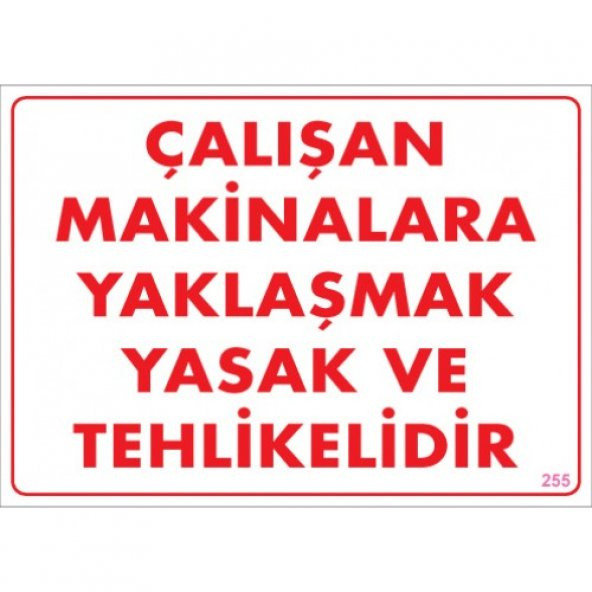 SÖNSAN UYARI LEVHALARI "ÇALIŞAN MAKİNALARA YAKLAŞMAK YASAK VE TEHLİKELİDİR" PVC 25*35 ürün görseli 1