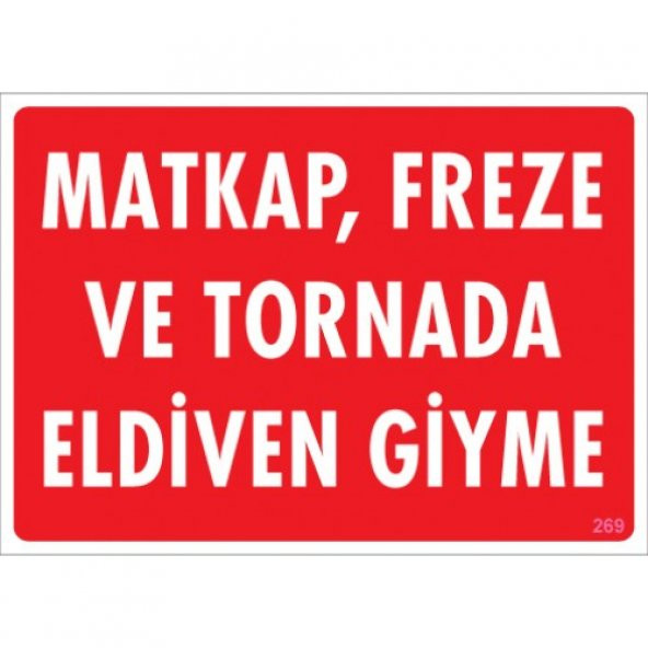 SÖNSAN UYARI LEVHALARI "MATKAP ,FREZE VE TORNADA ELDİVEN GİYME" PVC 25*35 ürün görseli 1