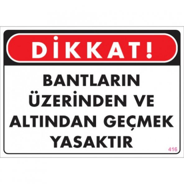 UYARI LEVHALARI'' BANTLARIN ÜZERİNDEN VE ALTINDAN GEÇMEK YASAKTIR PVC LEVHA ürün görseli 1