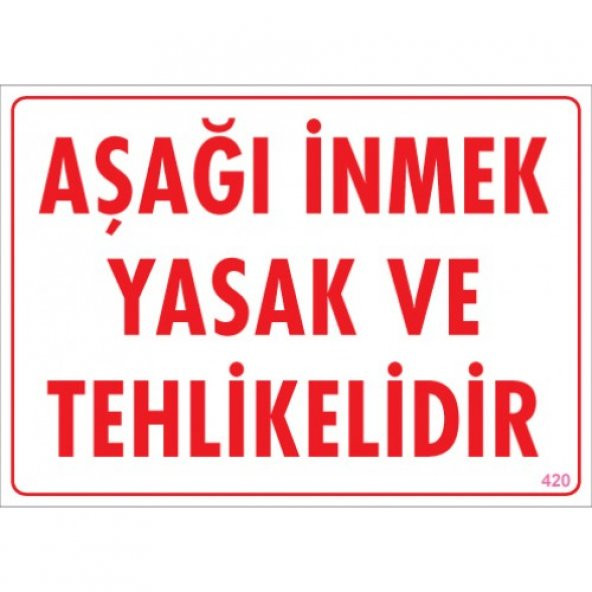 SÖNSAN UYARI LEVHALARI ''AŞAĞI İNMEK YASAK VE TAHLİKELİDİR''PVC 25*35 ürün görseli 1