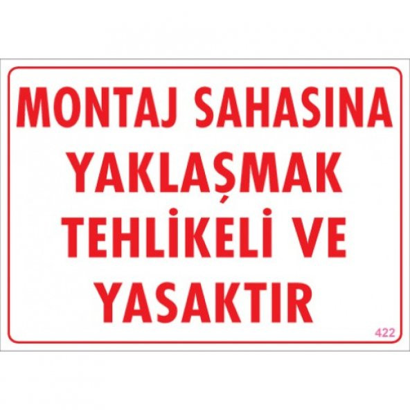 UYARI LEVHALARI ''MONTAJ SAHASINA YAKLAŞMAK TEHLİKELİ VE YASAKTIR'' PVC LEVHA ürün görseli 1