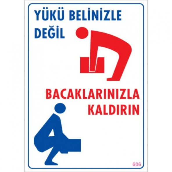 SÖNSAN UYARI LEVHALARI ''YÜKÜ ELİNİZLE DEĞİL BACAKLARINIZLA KALDIRIN''PVC 25*35 ürün görseli 1