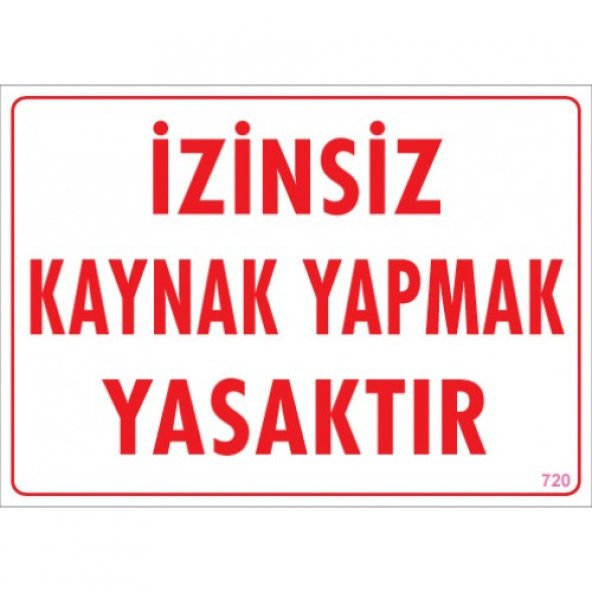 SÖNSAN UYARI LEVHALARI ''İZİNSİZ KAYNAK YAPMAK YASAKTIR'' PVC 25*35 ürün görseli 1