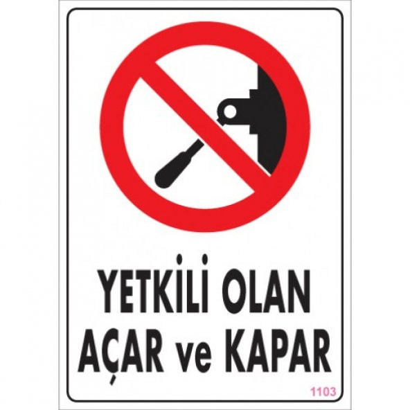 SÖNSAN UYARI LEVHALARI -YETKİLİ OLAN AÇAR VE KAPAR -PVC 25x35 cm ürün görseli 1