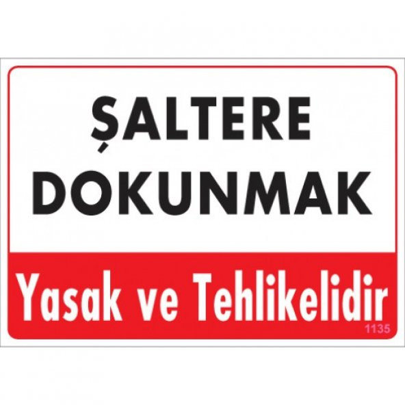 UYARI LEVHALARI- ŞALTERE DOKUNMAK TEHLİKELİ VE YASAKTIR-PVC LEVHA25X35 CM ürün görseli 1