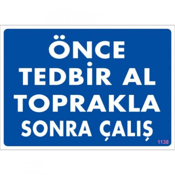 UYARI LEVHALARI -ÖNCE TEDBİR AL TOPRAKLA SONRA ÇALIŞ- PVC LEVHA 25X35 CM ürün görseli 1
