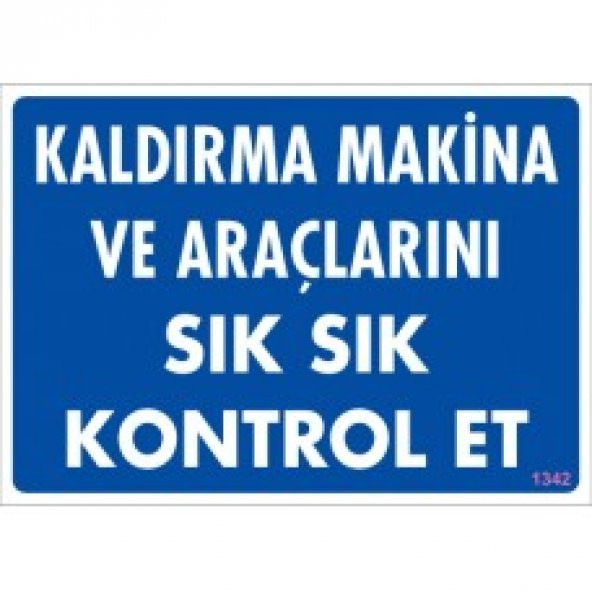 SÖNSAN UYARI LEVHALARI -KALDIRMA MAKİNA VE  ARAÇLARINI SIK SIK KONTROL ET - PVC 25X35 CM ürün görseli 1