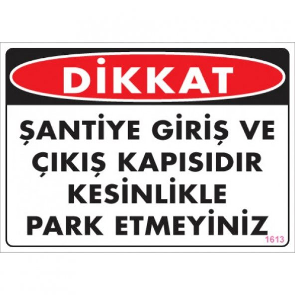 UYARI LEVHALARI  -DİKKAT ŞANTİYE  GİRİŞ VE ÇIKIŞ KAPISIDIR KESİNLİKLE PARK ETMEYİNİZ-PVC LEVHA 25-35 ürün görseli 1