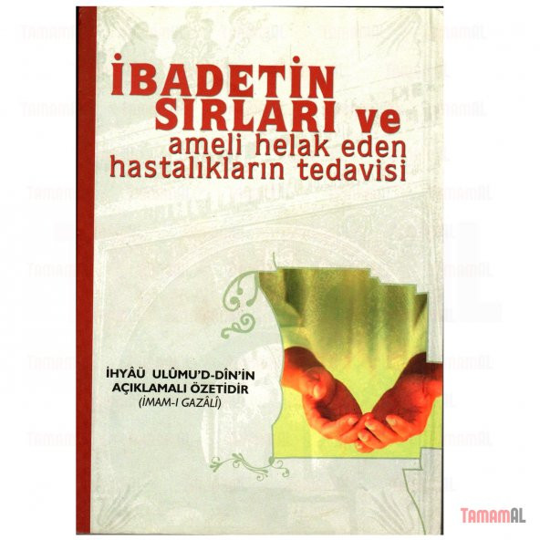 İBADETİN SIRLARI / İMAM GAZALİ İHYAÜ ULUMUDDİN (AÇIKLAMALI ÖZETİ) ürün görseli 1