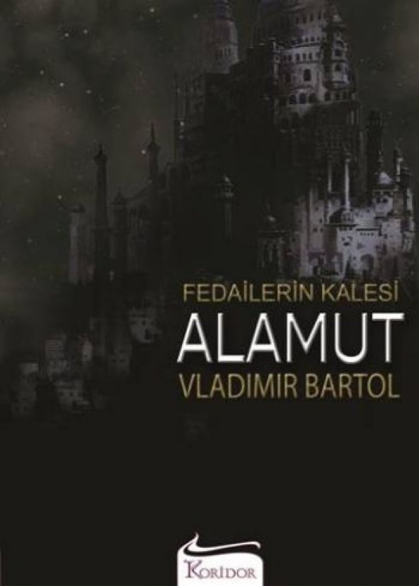 Fedailerin Kalesi ALAMUT Vladimir BARTOL / Koridor 9786054188970 ürün görseli 1