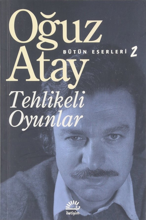 Tehlikeli Oyunlar / Oğuz Atay / İletişim Yayınları / 978975470209 ürün görseli 1