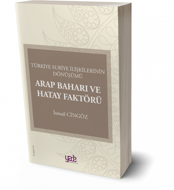 Türkiye Suriye İlişkilerinin Dönüşümü Arap Baharı ve Hatay ürün görseli 1