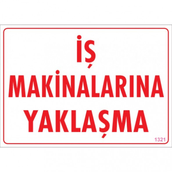 SÖNSAN UYARI LEVHALARI  İŞ MAKİNALARINA YAKLAŞMA  25 35 CM PVC ürün görseli 1