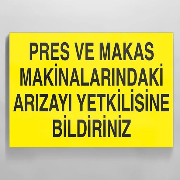 Pres Ve Makas Makinalarındaki Arızayı Yetkilisine Bildiriniz Uyarı Levhası ürün görseli 1