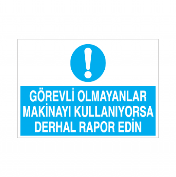 Görevli Olmayanlar Kulanıyorsa Derhal Rapor Edin Uyarı Levhası ürün görseli 1