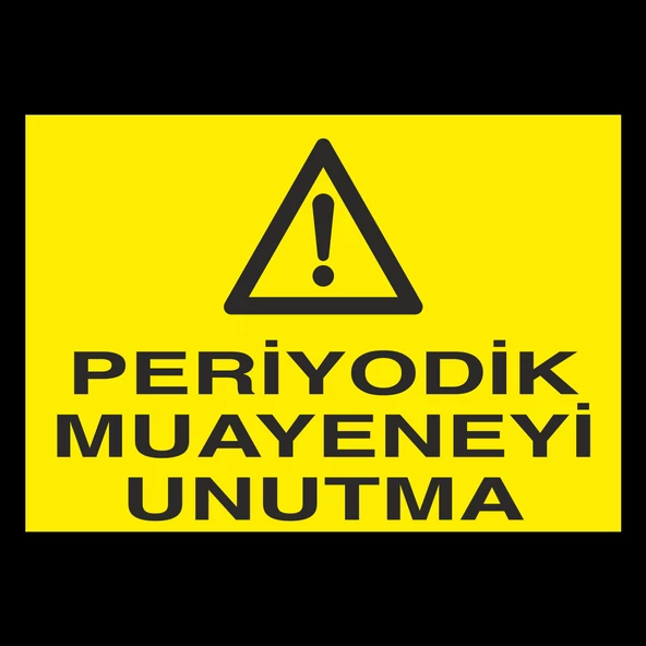 Periyodik Muayeneyi Unutma Uyarı Levhası ürün görseli 1