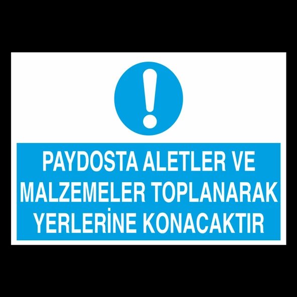 Paydosta Aletler Ve Malzemete Toplanarak Yerlerine Konacaktır Uyarı Levhası ürün görseli 1