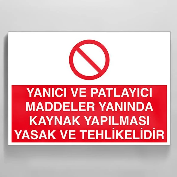 Yanıcı Ve Patlayıcı Maddeler Yanında Kaynak Yapılması Yasaktır Uyarı Levhası ürün görseli 1