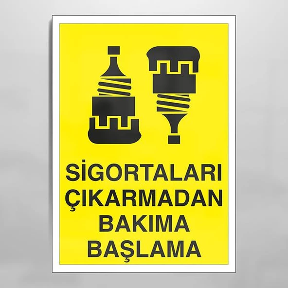 Sigortaları Çıkarmadan Bakıma Başlama Uyarı Levhası ürün görseli 1