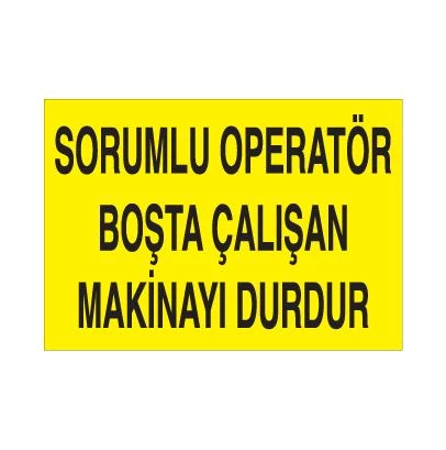 Sorumlu Operatör Boşta Çalışan Makinayı Durdur Uyarı Levhası ürün görseli 1