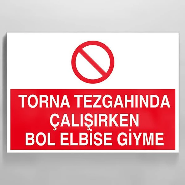 Torna Tezgahında Çalşırken Bol Elbise Giyme Uyarı Levhası ürün görseli 1