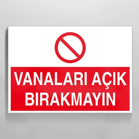 Vanaları Açık Bırakmayın Uyarı Levhası ürün görseli 1