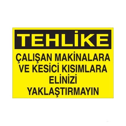 Tehlike Çalışan Makinalara Ve Kesici Kısımlara Elinizi Yaklaştırmayın Uyarı Levhası ürün görseli 1