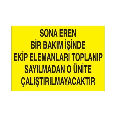 Sona Eren Bir Bakım İşinde Ekip Elamanlarına Toplanıp Sayılmadan O Ünite Çalıştırılmayacaktır Uyarı Levhası ürün görseli 1