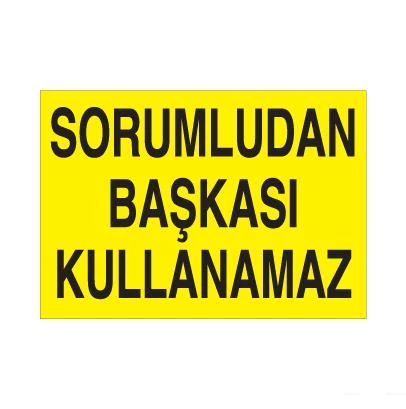 Sorumludan Başkası Kullanamaz Uyarı Levhası ürün görseli 1