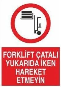 Forklift Çatalı Yukarda İken Hareket Etmeyin Uyarı Levhası ürün görseli 1