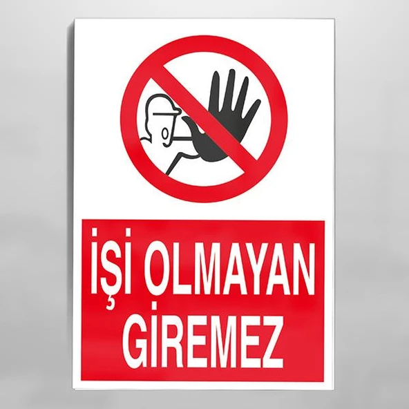 İşi Olmayanlar Giremez Uyarı Levhası ürün görseli 1