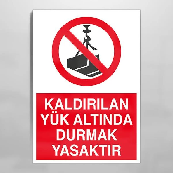 Kaldırılan Yük Altında Durmak Yasaktır Uyarı Levhası ürün görseli 1