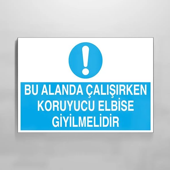 Bu Alanda Çalışırken Koruyucu Elbise Giyilmelidir Uyarı Levhası ürün görseli 1