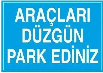 Araçları Düzgün Park Ediniz Uyarı Levhası ürün görseli 1