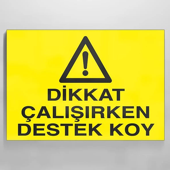 Dikkat Çalışırken Destek Koy Uyarı Levhası ürün görseli 1
