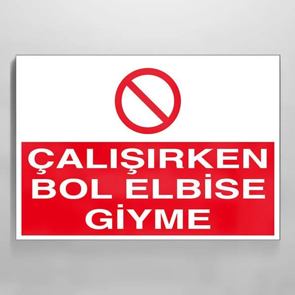 Çalışırken Bol Elbise Giyme Uyarı Levhası ürün görseli 1