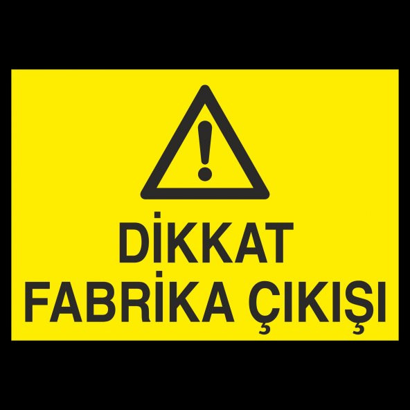 Dikkat Fabrika Çıkışı Uyarı Levhası ürün görseli 1