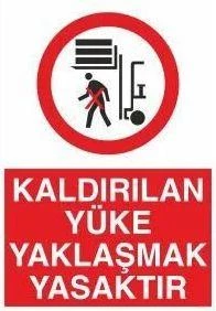 Kaldırılan Yüke Yaklaşmak Yasaktır Uyarı Levhası ürün görseli 1