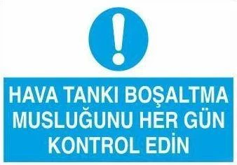 Hava Tankı Boşaltma Musluğunu Her Gün Kontrol Edin Uyarı Levhası ürün görseli 1
