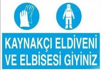 Kaynakçı Eldiveni Ve Elbisesi Giyiniz Uyarı Levhası ürün görseli 1