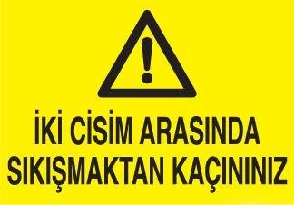 İki Cisim Arasına Sıkışmaktan Kaçınınız Uyarı Levhası ürün görseli 1