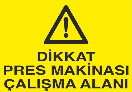 Dikkat Pres Makinası Çalışma Alanı Uyarı Levhası ürün görseli 1
